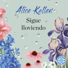 sigue lloviendo (audiolibro)-alice kellen-9788408310259