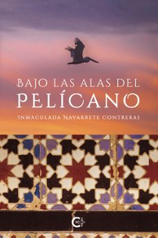bajo las alas del pelícano-inmaculada navarrete contreras-9788410089259