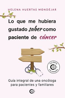 lo que me hubiera gustado saber como paciente de cáncer-helena huertas mondejar-9788410191259