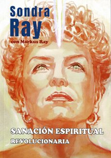 sanacion espiritual revolucionaria-sondra ray-markus ray-9788410194359