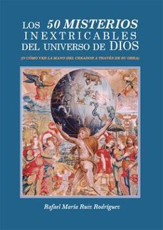 los 50 misterios del universo de dios (ebook)-rafael maría ruiz rodríguez-9788410196759