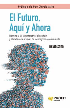 el futuro, aqui y ahora (ebook)-david soto sedano-9788410235359