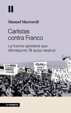carlistas contra franco - la fuerza opositora que montejurra 76 q uiso destruir-manuel martorell perez-9788410246959