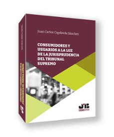 consumidores y usuarios a la luz de la jurisprudencia del tribuna l supremo-juan carlos capdevila sanchez-9788410448759