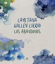 los abandonos-cayetana guillen cuervo-9788410943759