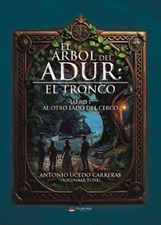 el arbol del adur: el tronco-antonio ucedo carreras-9788410976559