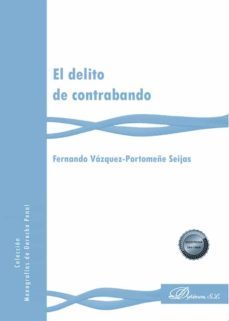 el delito de contrabando. (ebook)-fernando vazquez portomeñe seijas-9788411221559