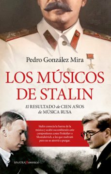 los musicos de stalin: el resultado de cien años de musica rusa-9788411312059
