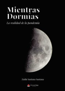 mientras dormias: la realidad de la pandemia-zaida santana santana-9788411555159