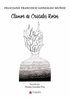 clamor de cristales rotos-feliciano francisco gonzalez muñoz-9788411558259