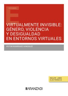 virtualmente invisbles: genero, violencia y desigualdad en entornos virtuales-victor rodriguez gonzalez-9788411626859
