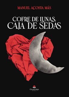 cofre de lunas, caja de sedas-manuel acosta mas-9788411897259