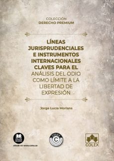 lineas jurisprudenciales e instrumentos internacionales claves para el analisis del odio como limite a la libertad de expresion-jorge lucia morlans-9788411944359
