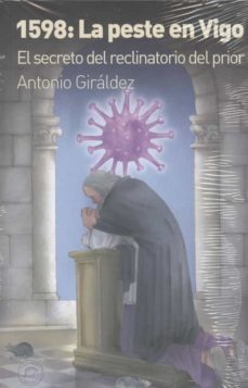 1598: la peste en vigo. el secreto del reclinatorio del prior-9788412056259