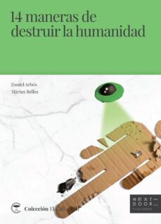 14 maneras de destruir la humanidad-daniel arbos labairu-marius belles samper-9788412068559