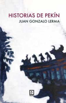 historias de pekin-juan gonzalo lerma-9788412435559