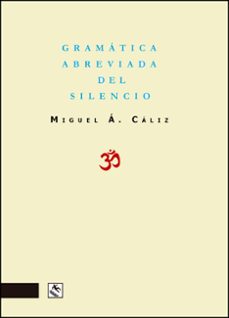 gramatica abreviada del silencio-miguel a. caliz-9788412626759