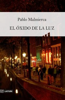 el oxido de la luz-pablo malmierca-9788412793659