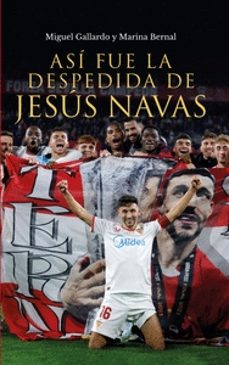 asi fue la despedida de jesus navas-miguel gallardo rodriguez-9788412975659