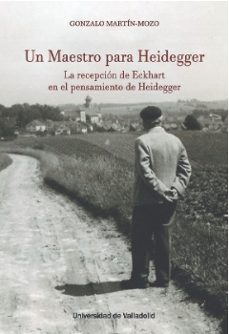 un maestro para heidegger la recepcion de eckhart en el pensamien to de heidegger-gonzalo martin mozo-9788413203959
