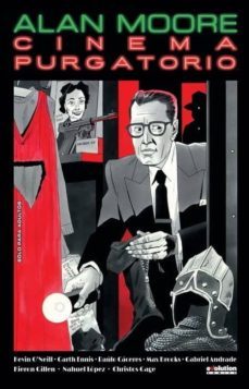 cinema purgatorio 6-alan moore-kevin o neill-9788413340159