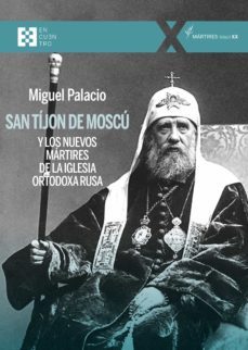 san tijon de moscu y los nuevos martires de la iglesia ortodoxa rusa (ebook)-miguel palacio-9788413394459