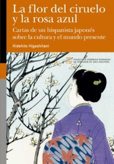 la flor del ciruelo y la rosa azul : cartas de un hispanista japones sobre la cultura y el mundo presente (ebook)-jose pazo espinosa-9788413403359