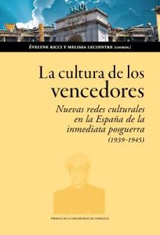 la cultura de los vencedores. nuevas redes culturales en la españa de la posguerra (1939-1945) (ebook)-9788413406466