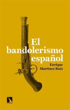 el bandolerismo español-enrique martinez ruiz-9788413520759