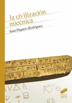 la civilizacion micenica-juan piquero rodriguez-9788413570259