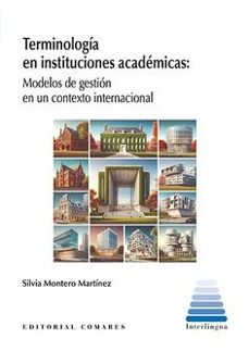 terminologia en instituciones academicas. modelos de gestion en u n contexto internacional-silvia montero martinez-9788413697659