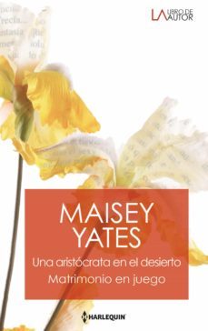 una aristocrata en el desierto - matrimonio en juego (ebook)-maisey yates-9788413751559