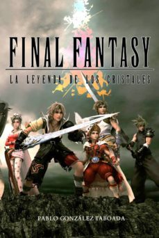 final fantasy: la leyenda de los cristales-pablo gonzalez taboada-9788415296959