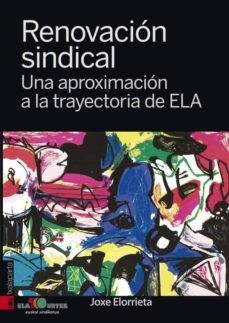 renovacion sindical. una aproximacion a la trayectoria de ela-joxe elorrieta-9788415313359