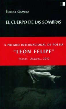 el cuerpo de las sombras (x premio internacional de poesia leon f elipe)-9788415359159