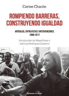 rompiendo barreras, construyendo igualdad: articulos, entrevistas e intervenciones 2000-2017-carme chacon piqueras-9788415526759