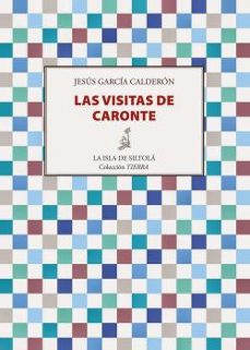las visitas de caronte-jesus maria garcia calderon-9788415593959