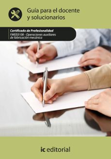 (i.b.d.) fmee0108 operaciones auxiliares de fabricacion mecanica. guia para el docente y solucionarios-9788415648659