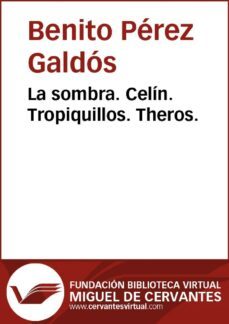 la sombra. celin. tropiquillos. theros (ebook)-benito perez galdos-9788415936459