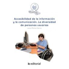 (i.b.d.) accesibilidad de la informacion y la comunicacion. la di versidad de personas usuarias-laura molina garcia-9788416109159