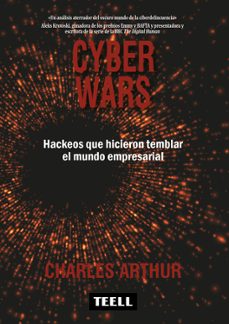 cyber wars: hackeos que hicieron temblar el mundo empresarial-charles arthur-9788416511259