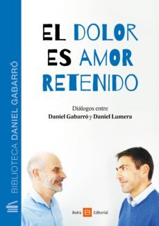 el dolor es amor retenido (ebook)-daniel gabarro-9788416680559