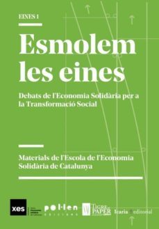 esmolem les eines: debats de l'economia solidaria per a la transformacio social-9788416828159
