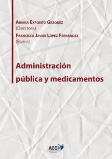 administracion publica y medicamentos (ebook)-ariana exposito gazquez-francisco javier lopez fernandez-9788416956159