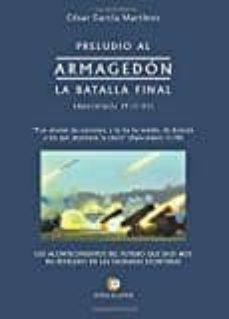 preludio al armagedon: la batalla final-cesar garcia martinez-9788416958559