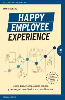 happy employee experience. como hacer empleados felices y conseguir resultados extraordinarios-9788416997459