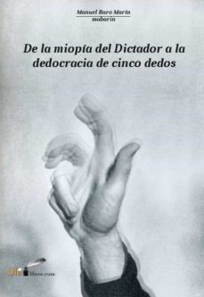 de la miopia del dictador a la dedocracia de cinco dedos-9788417003159