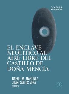 el enclave neolitico al aire libre del castillo de doña mencia-rafael m. martinez-9788417066659