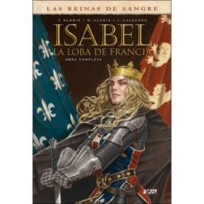 isabel: la loba de francia (ed. integral)-jaime calderon-thierry gloris-9788417085759