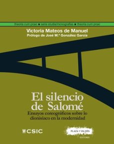 el silencio de salome. ensayos coreograficos sobre lo dionisiaco en la modernidad-victoria mateos de manuel-9788417121259